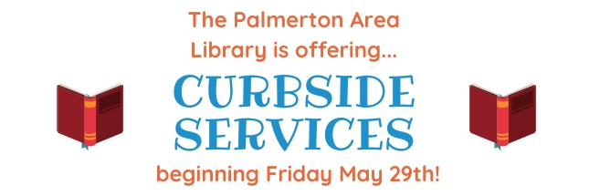 The Palmerton Area Library is offering curbside services beginning Friday May 29th!